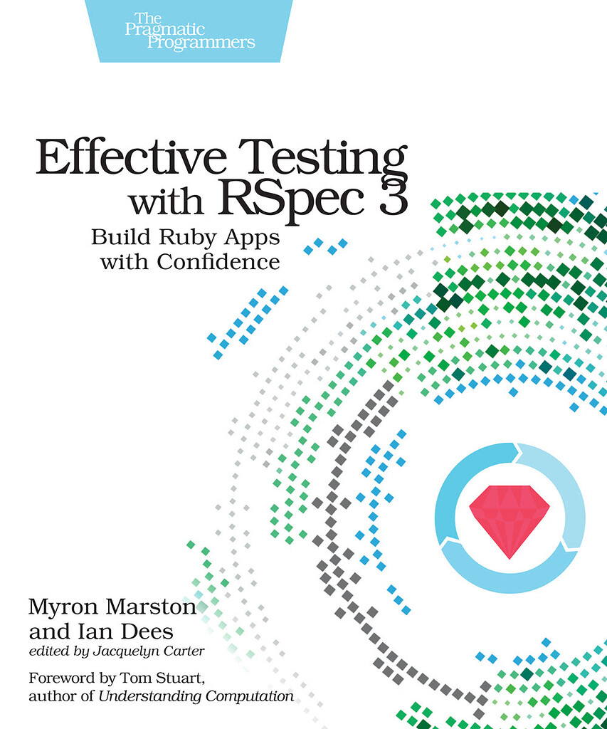 Effective Testing with RSpec 3 (PragProg) - Backend Learning Resources ...