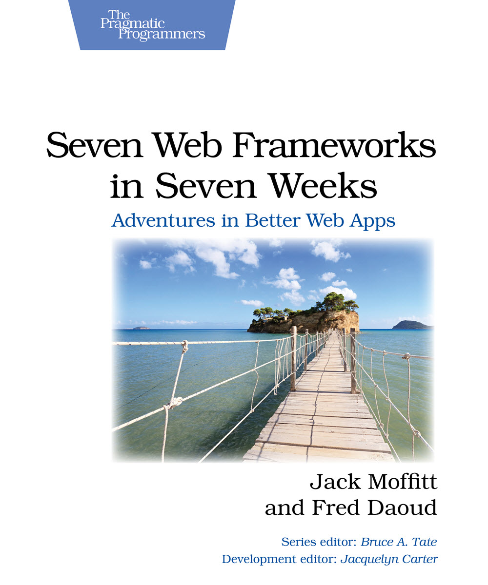 Seven Web Frameworks in Seven Weeks (PragProg)
