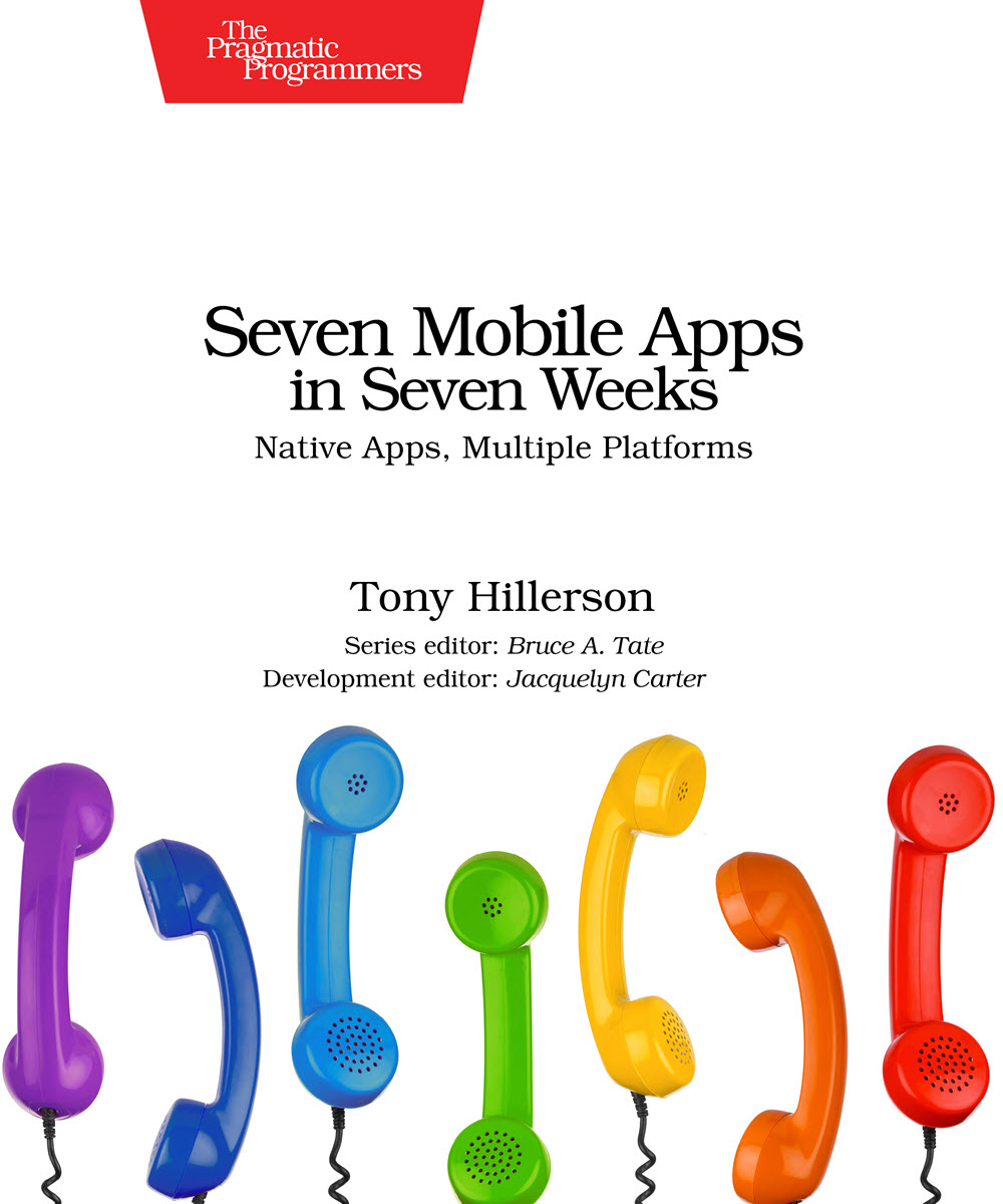 Seven Mobile Apps in Seven Weeks (PragProg)