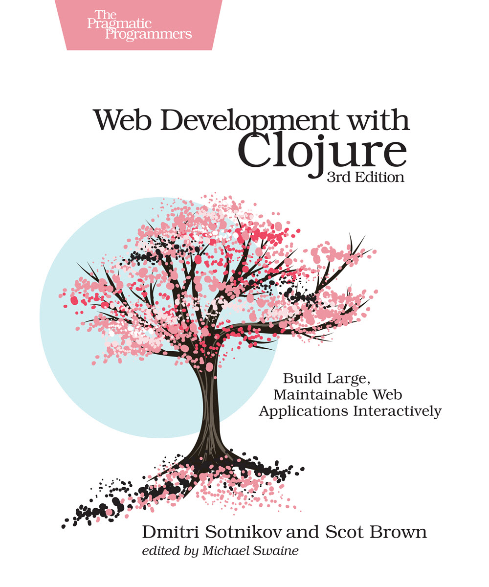 Web Development with Clojure, Third Edition (PragProg)