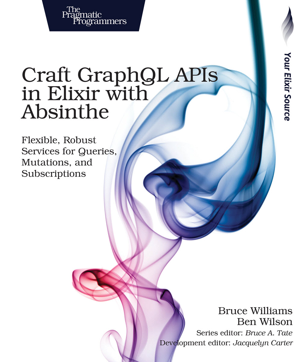 Craft GraphQL APIs in Elixir with Absinthe (PragProg)