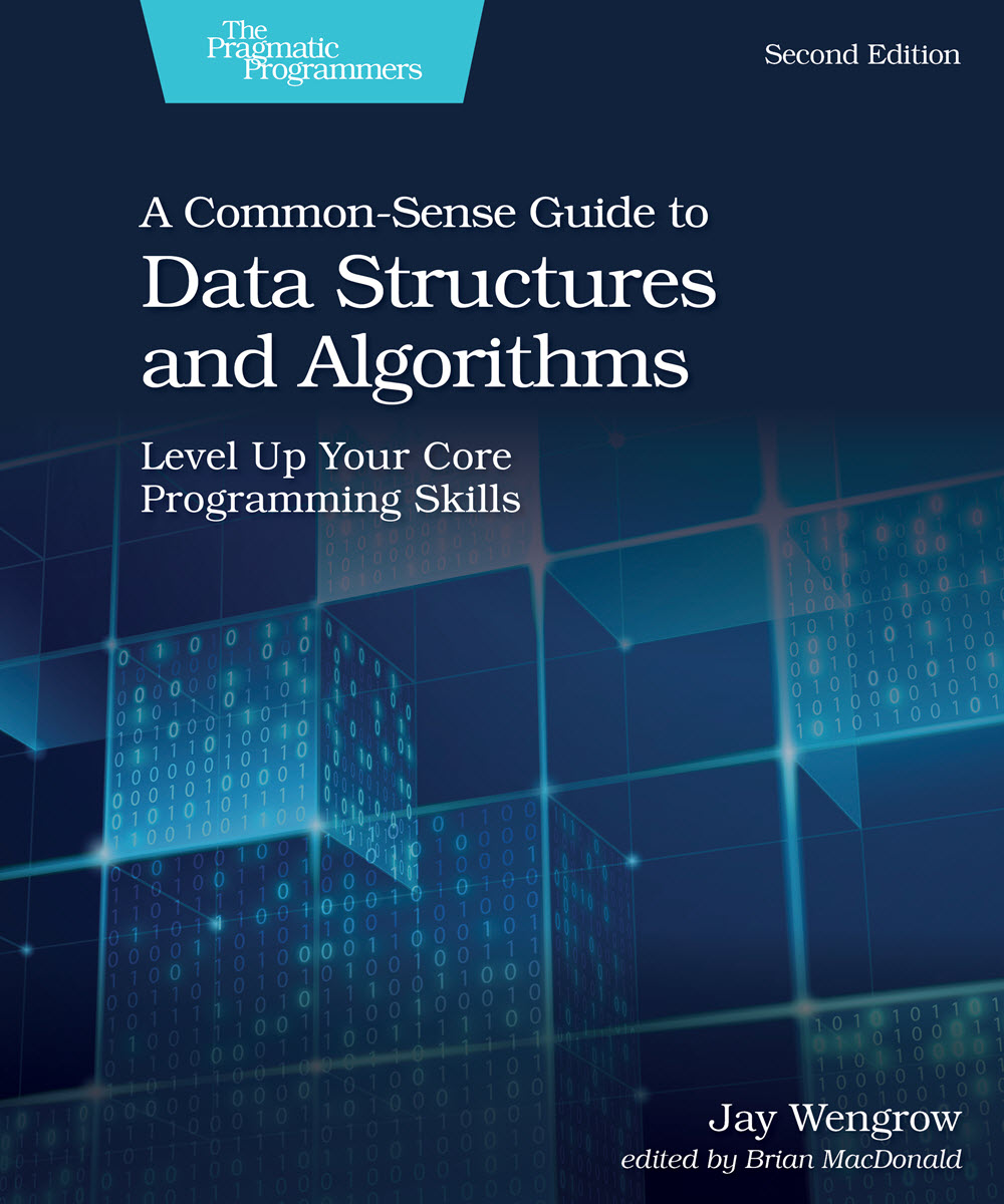 A Common-Sense Guide to Data Structures and Algorithms, Second Edition (PragProg)